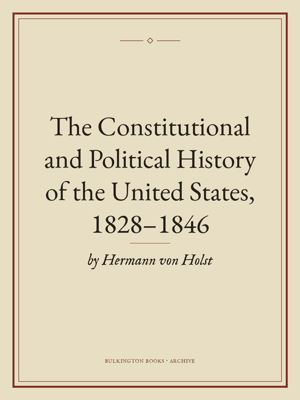 Cover of The Constitutional and Political History of the United States, 1828–1846